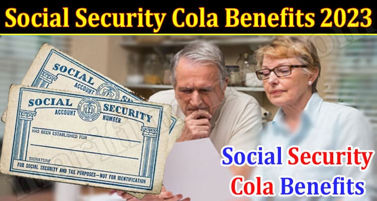 Latest NEWS Social Security Cola Benefits 2023