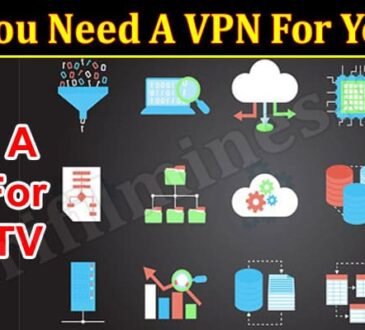 About General Information Why You Need A VPN For Your TV