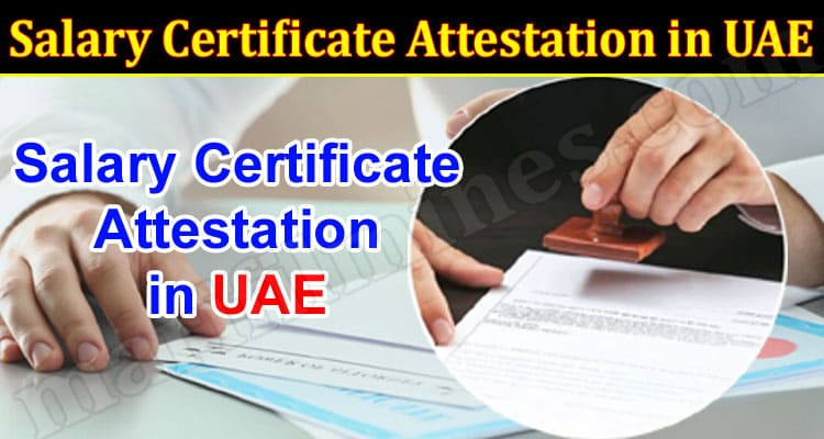 Salary Certificate Attestation in UAE