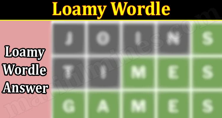 Gaming Tips Loamy Wordle