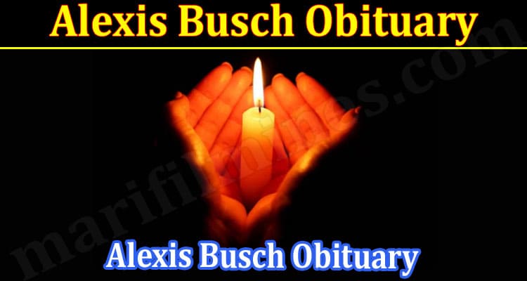 Latest News Alexis Busch Obituary