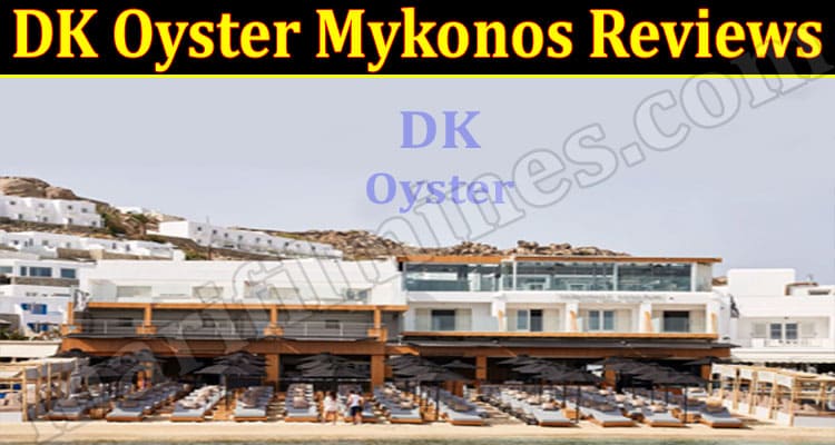 Latest News Dk Oyster Mykonos Reviews