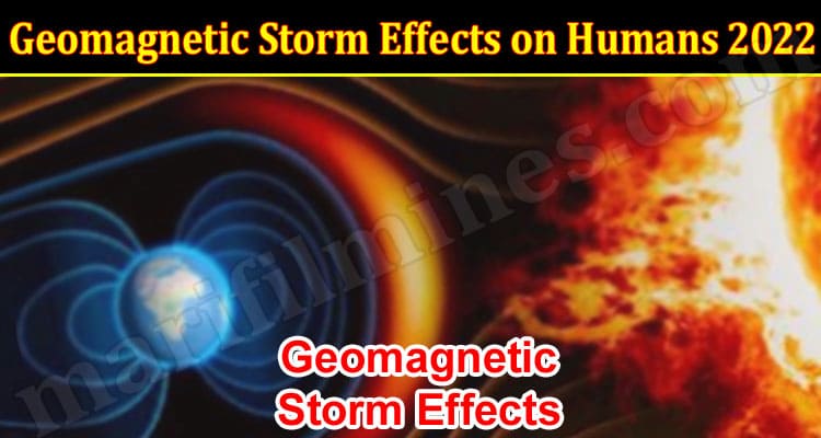 Latest News Geomagnetic Storm Effects on Humans 2022