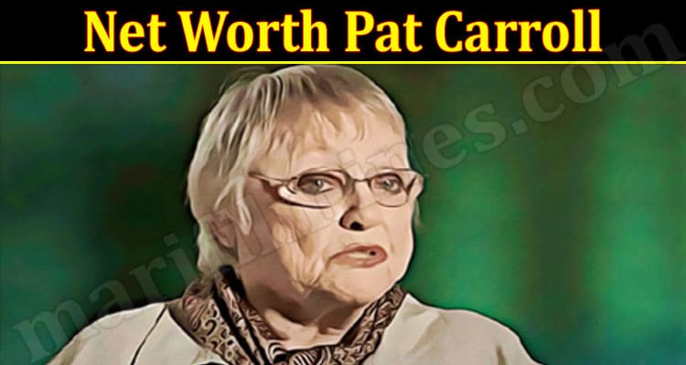 Latest News Net Worth Pat Carroll