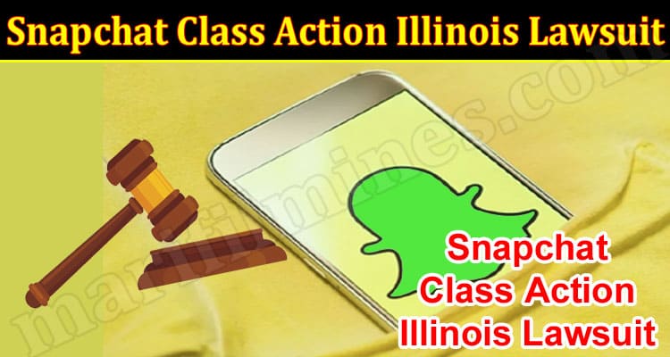 Latest News Snapchat Class Action Illinois Lawsuit