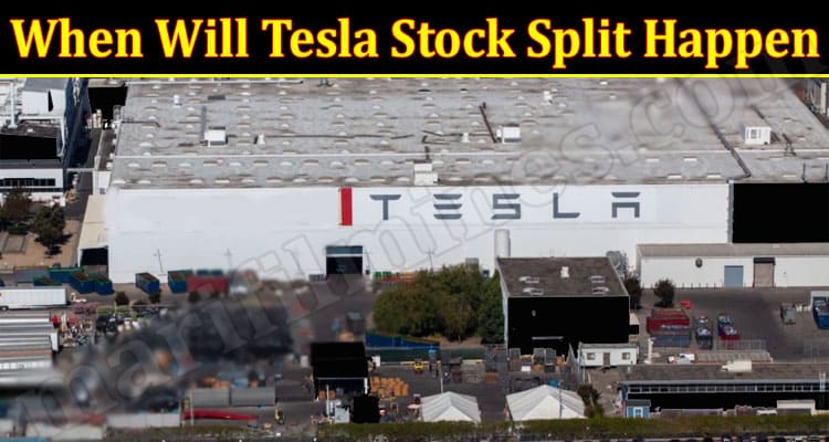 Latest News When Will Tesla Stock Split Happen