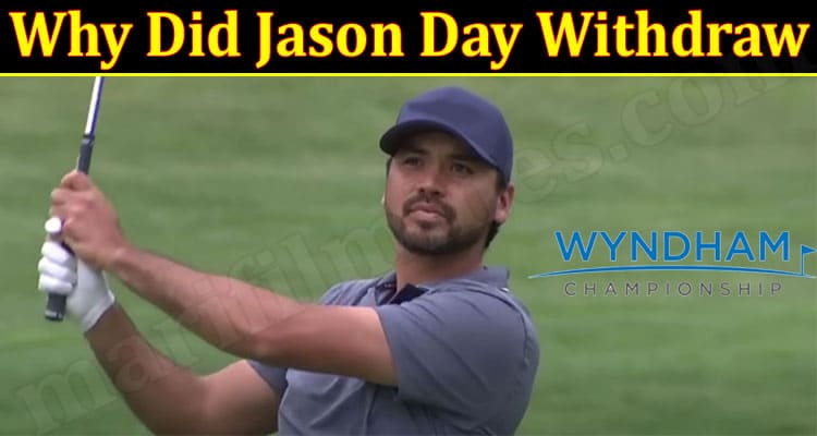 Latest News Why Did Jason Day Withdraw