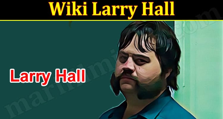 Latest News Wiki Larry Hall