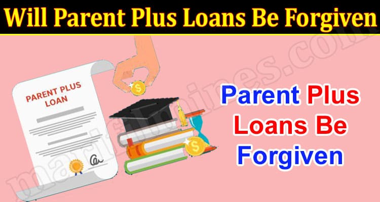 Latest News Will Parent Plus Loans Be Forgiven