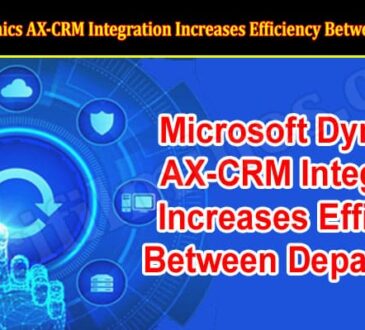 Microsoft Dynamics AX-CRM Integration Increases Efficiency Between Departments