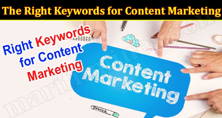 Tips for Generating the Right Keywords for Content Marketing