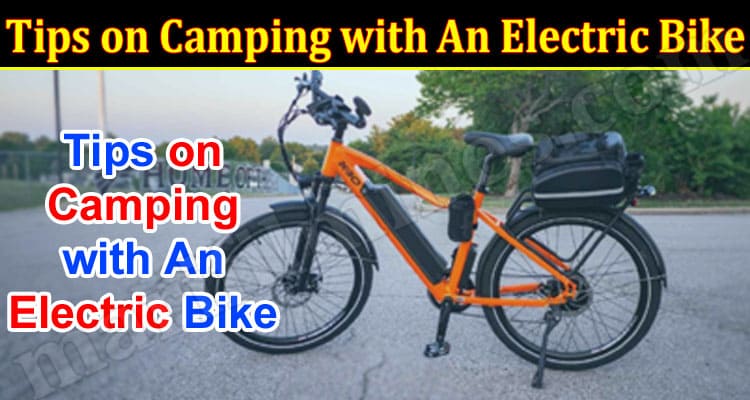 Tips on Camping with An Electric Bike
