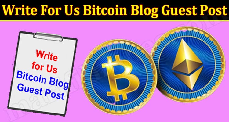 ABOUT GENERAL INFORMATION Write For Us Bitcoin Blog Guest Post