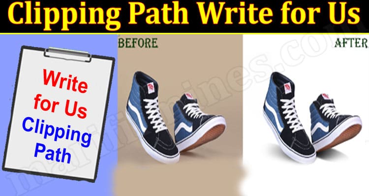 About General Information Clipping Path Write for Us