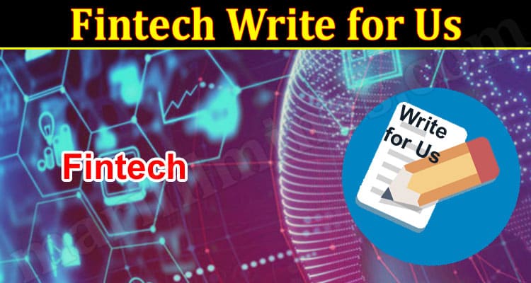About General Information Fintech Write for Us