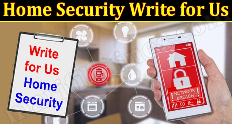 About General Information Home Security Write for Us