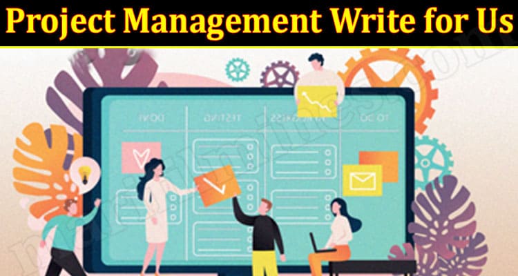 About General Information Project Management Write for Us