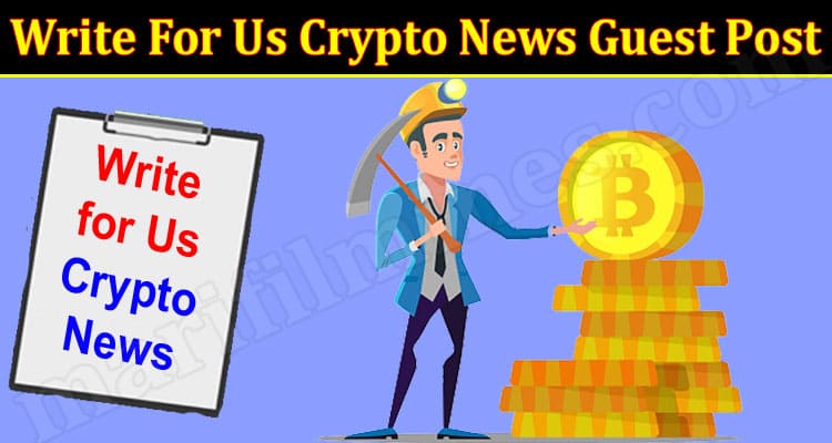 About General Information Write For Us Crypto News Guest Post