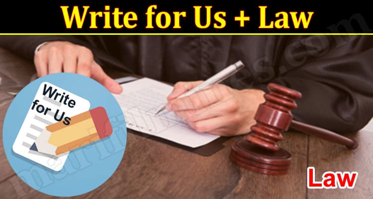 About General Information Write for Us + Law