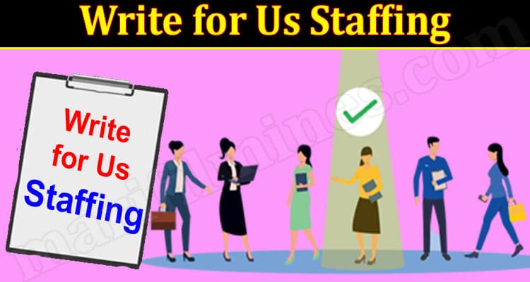 About General Information Write for Us Staffing