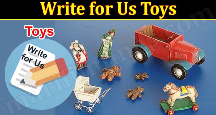 About General Information Write for Us Toys