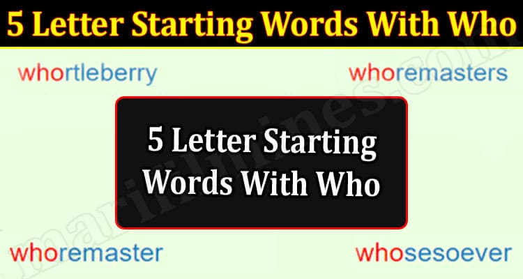 5 Letter Starting Words With Who {Sep 2022} Read Here!
