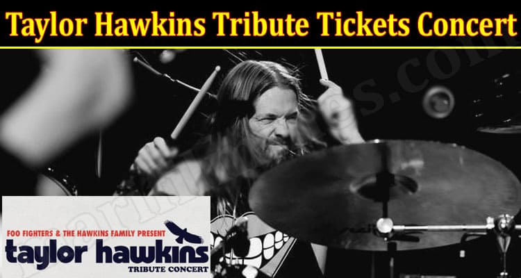 LATEST NEWS Taylor Hawkins Tribute Tickets Concert