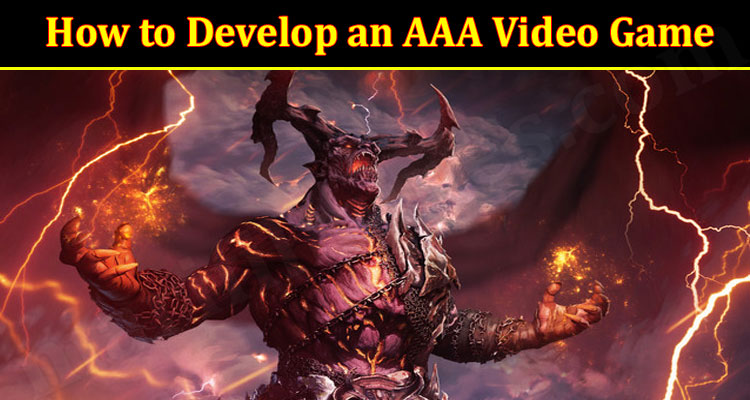 Latest Information How to Develop an AAA Video Game