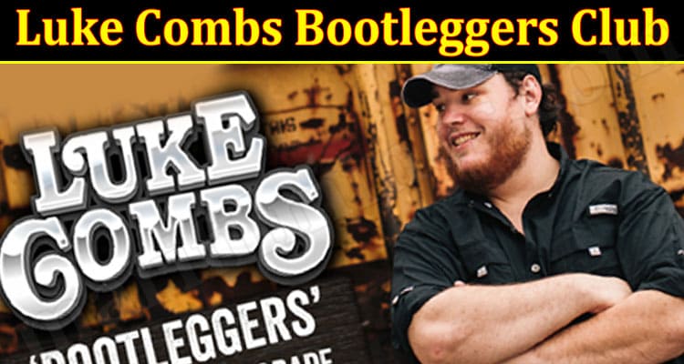 Latest News Luke Combs Bootleggers Club