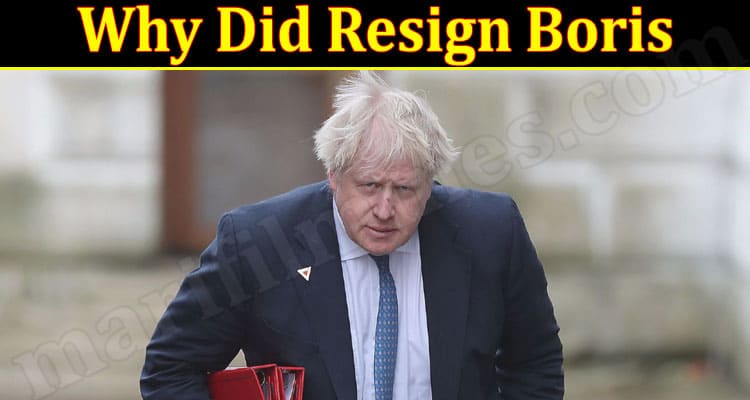 Latest News Why Did Resign Boris
