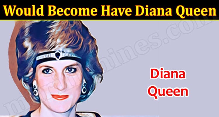 Latest News Would Become Have Diana Queen