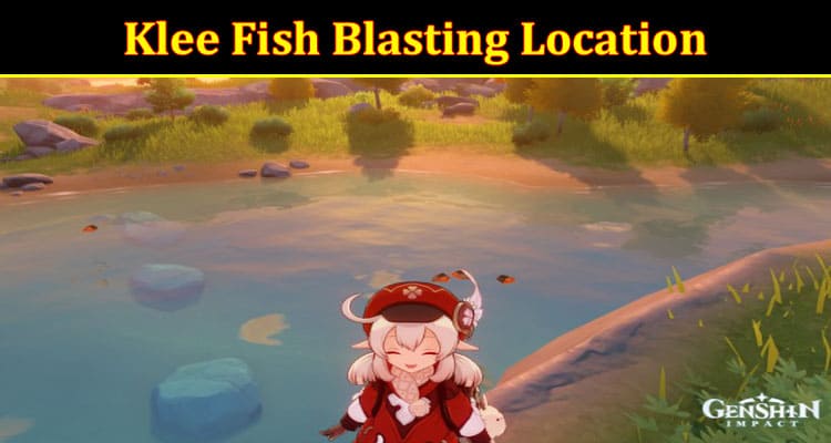 Gaming Tips Klee Fish Blasting Location