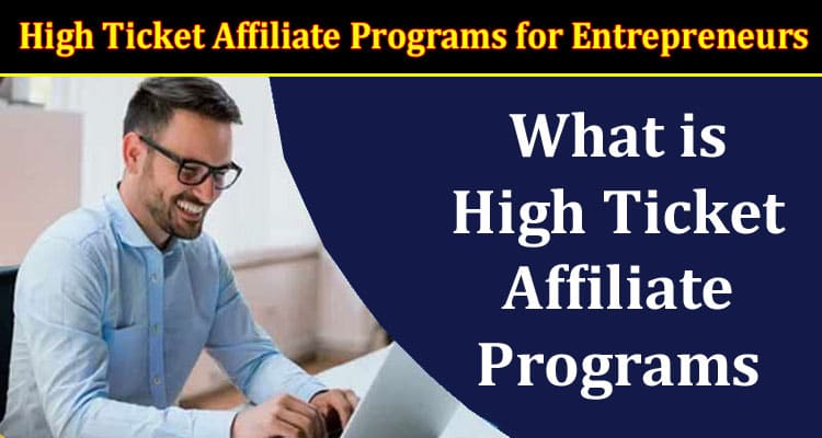 High Ticket Affiliate Programs for Entrepreneurs