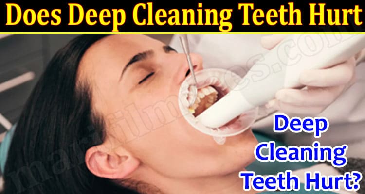 How Does Deep Cleaning Teeth Hurt