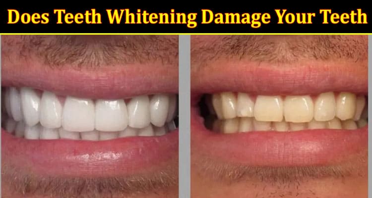 How Does Teeth Whitening Damage Your Teeth