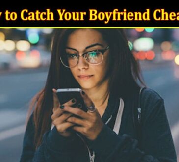 How to Catch Your Boyfriend Cheating