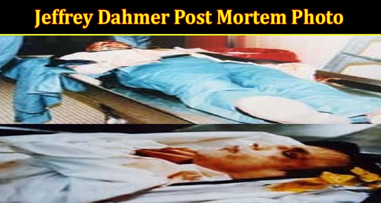 Latest News Jeffrey Dahmer Post Mortem Photo