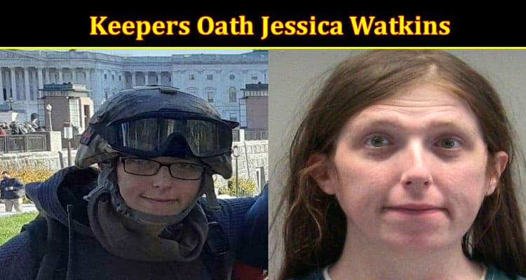 Keepers Oath Jessica Watkins: Check Details On Kelly Meggs Oath Keepers!