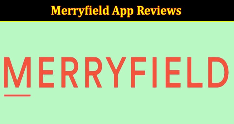 Merryfield App Reviews {Oct} Check Full Information!