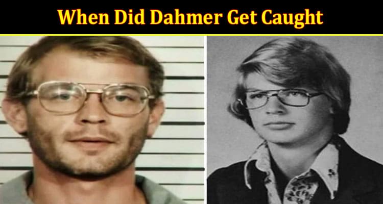 When Did Dahmer Get Caught? Was He A Cannibal?