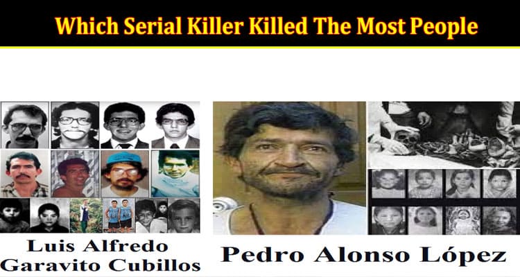 Latest News Which Serial Killer Killed The Most People