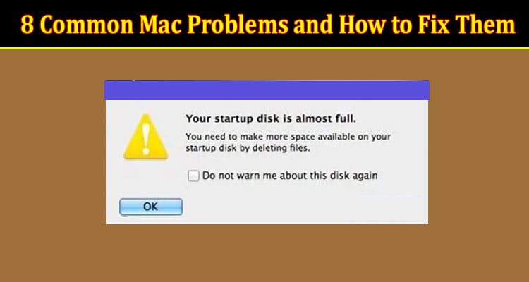 Top 8 Common Mac Problems and How to Fix Them