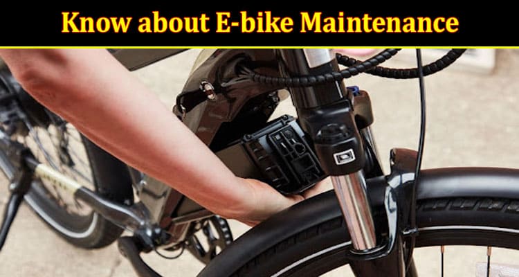 All You Need to Know about E-bike Maintenance