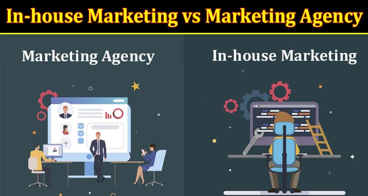 In-house Marketing vs Marketing Agency: What Should You Go For?