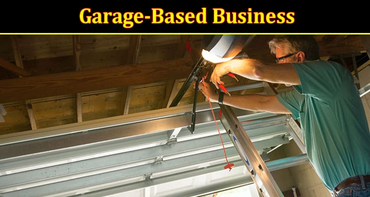 How to Secure a Garage-Based Business