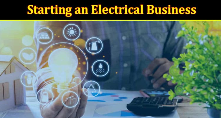 Important Things to Do Before Starting an Electrical Business