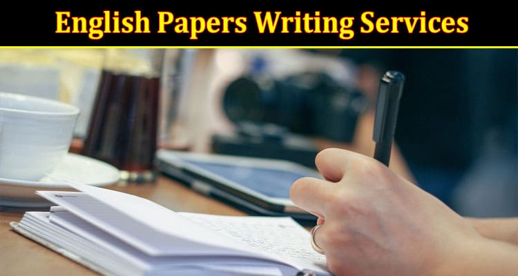 Tips to Find Out the Best English Papers Writing Services Options