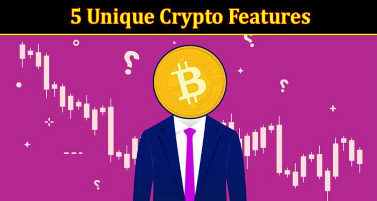 5 Unique Crypto Features That Will Change Your Life