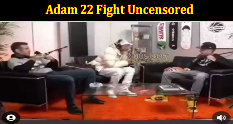 latest-news Adam 22 Fight Uncensored