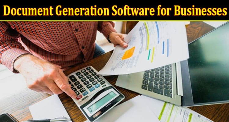 Benefits of Using Document Generation Software for Businesses